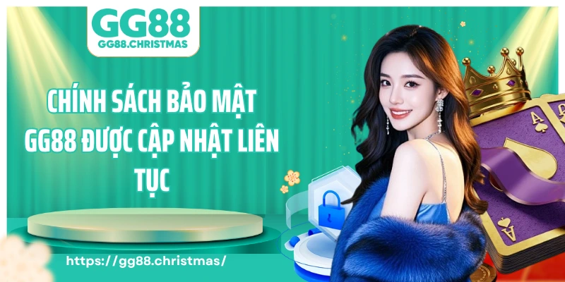 Chính sách bảo mật GG88 được cập nhật liên tục