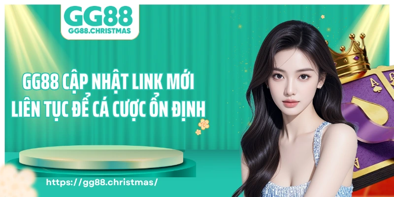 GG88 cập nhật link mới liên tục để cá cược ổn định