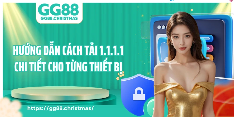 Hướng dẫn cách tải 1.1.1.1 chi tiết cho từng thiết bị